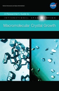 NASA A Researcherâs Guide to International Space Station : Macromolecular Crystal Growth