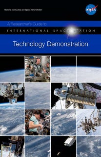 NASA A Researcherâs Guide to International Space Station : Technology Demonstration