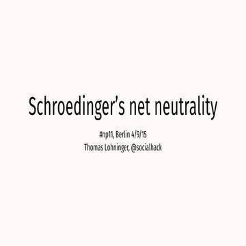 SCHROEDINGER’S NET NEUTRALITY