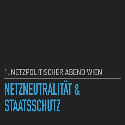 1. Netzpolitischer Abend Wien Netzneutralität und Staatsschutzgesetz