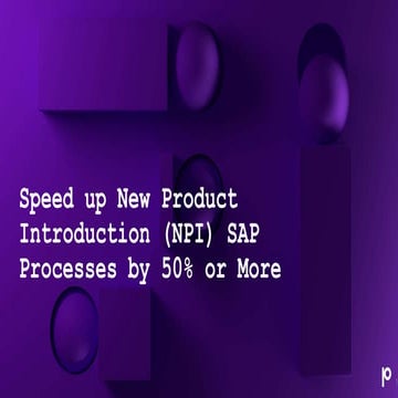 Speed up New Product Introduction (NPI) SAP Processes by 50% or More