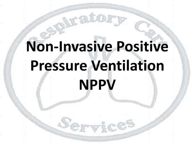Non Invasive Ventilation - BiPAP & CPAP | PPT