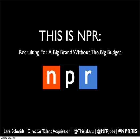 Npr  Recruiting For A Big Brand Wo Big Budget