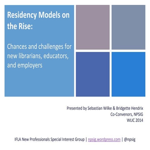 Residency Models on the Rise: Chances and challenges for new librarians, educ...