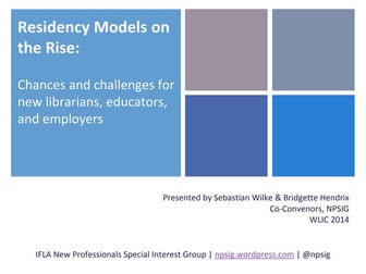 Residency Models on the Rise: Chances and challenges for new librarians, educ...