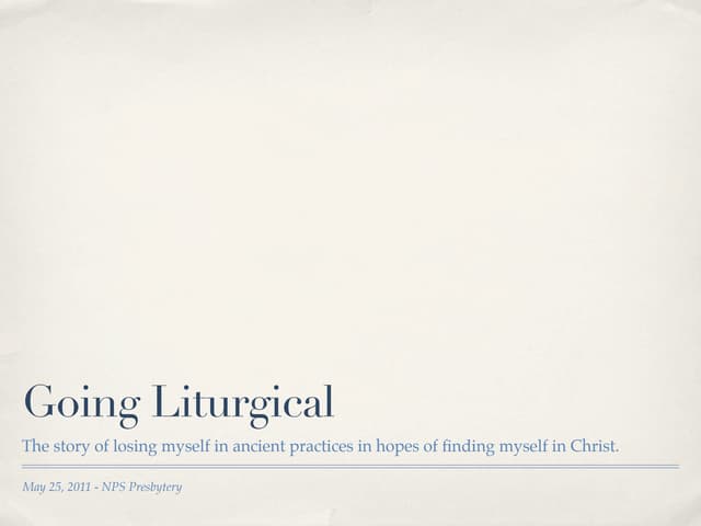 Going Liturgical - North Puget Sound Presbytery Presentation