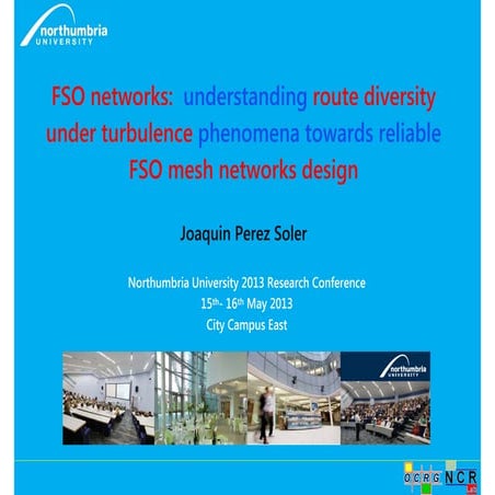 FSO networks under turbulence - Northumbria University 2013 Research Conference
