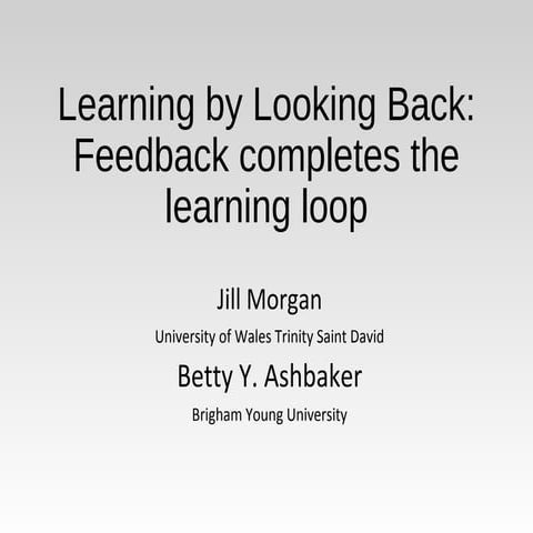 Learning by Looking Back: Feedback Completes the Learning Loop By Jill Morgan...