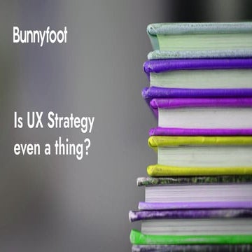 Alison Rawlings - Is UX Strategy even a thing?