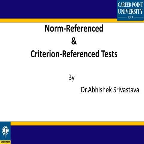 Norm-Referenced  &Criterion-Referenced Tests