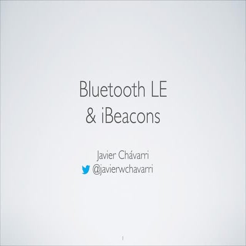 Bluetooth LE & iBeacons by Javier Chávarri (NSBarcelona)