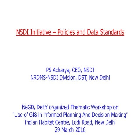 NSDI policies and data initiatives - Dr. P.S. Acharya