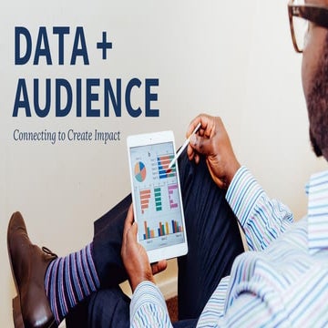 Data + Audience: Connecting to Create Impact | PPT