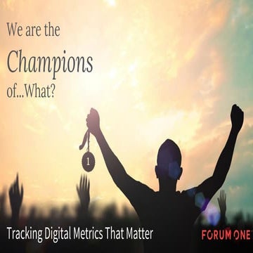 We Are the Champions of . . . What, Exactly? Tracking Digital Metrics That Ma...