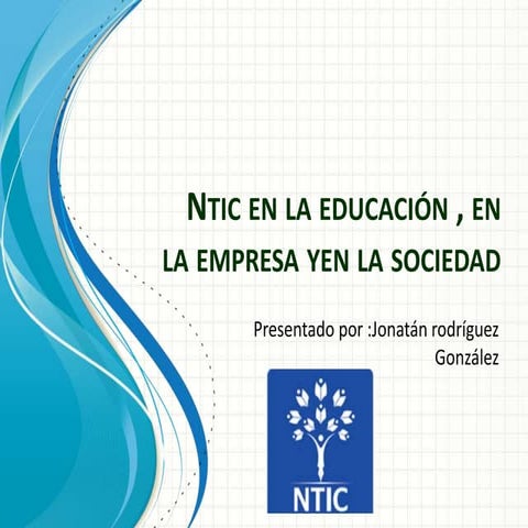 Ntic en la educación , en la empresa