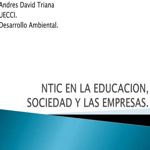 Ntic en la educacion, sociedad y las empresas