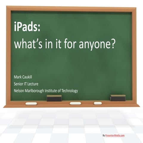 Ntlt 2012 - ipads 4 teaching: What’s in it for anyone?