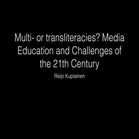 Multi- or transliteracies? Media Education and Challenges of the 21th Century