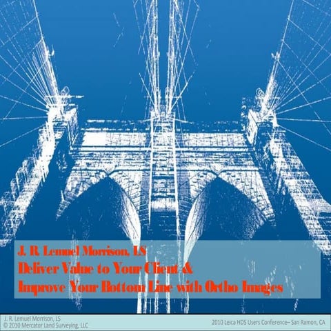 Deliver Value to Your Client and Improve Your Bottom Line with Ortho Images