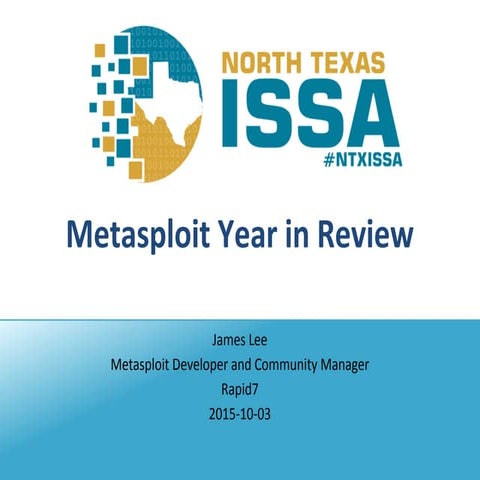 NTXISSACSC3 - Metasploit Year in Review  by James Lee
