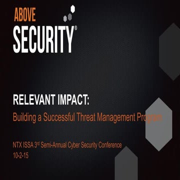 NTXISSACSC3 - Relevant Impact - Building a Successful Threat Management Progr...