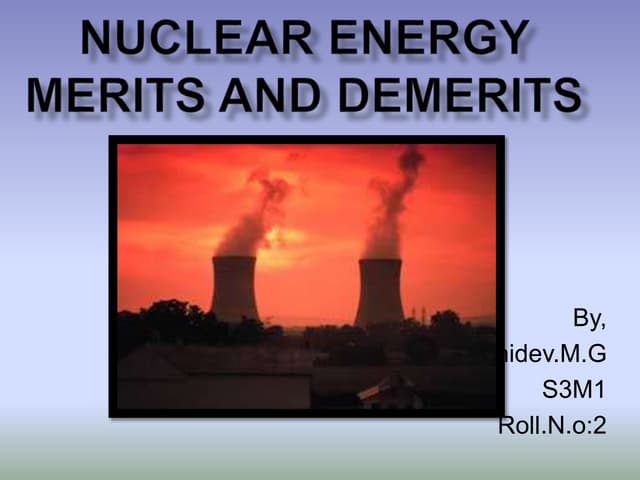 Nuclear energy merits and demerits | PPTX | Power and Energy Industry