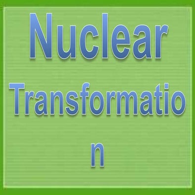 Nuclear transformation (physics)