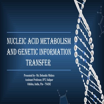 Nucleic Acid Metabolism and genetic information transfer; Biochemistry unit 4