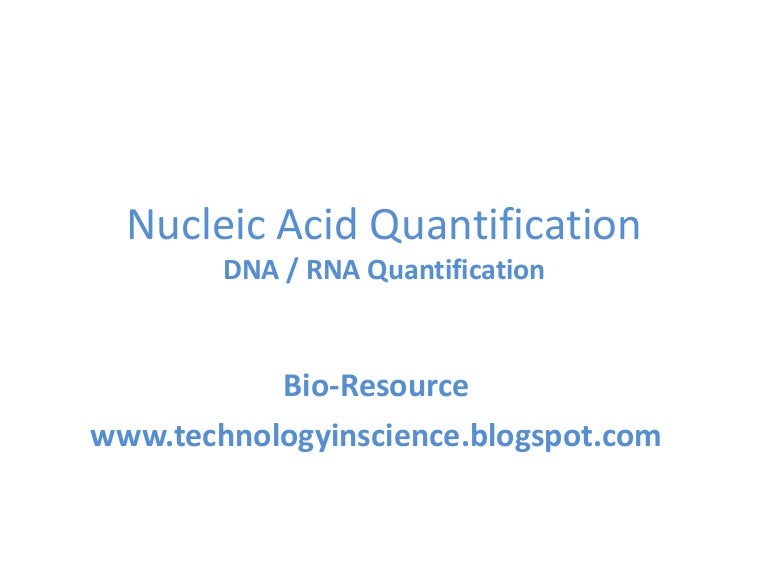Nucleic Acid Quantification Methods DNA / RNA Quantification