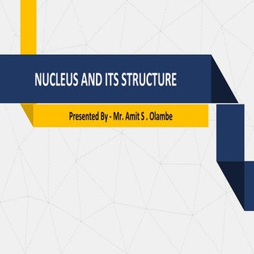 NUCLEUS AND ITS STRUCTURE.pptx