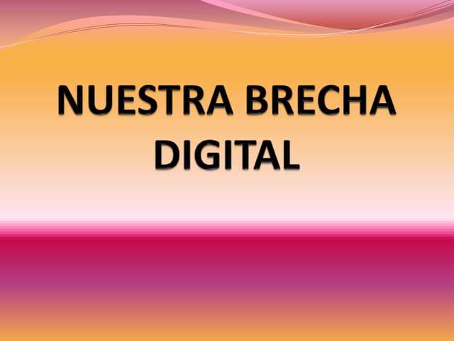 Nuestra brecha digital