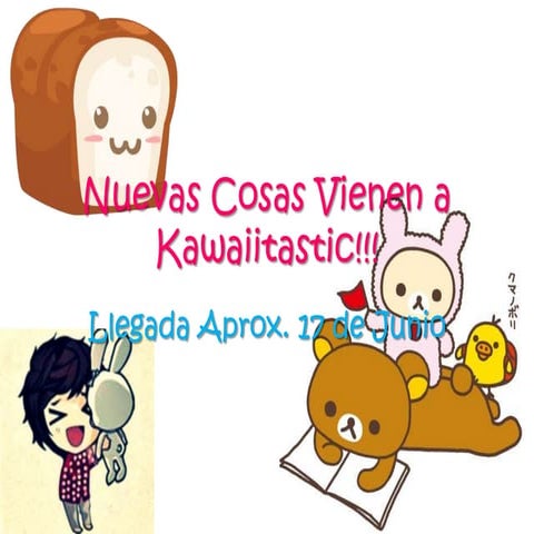 Nuevas cosas vienen a kawaiitastic!!!
