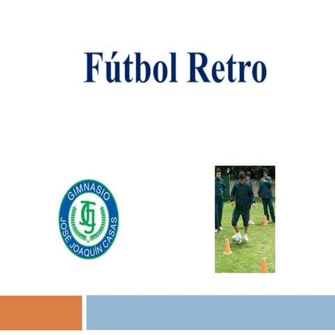 Nueva versión fúbol retro. colegio gimnasio josé joaquín casas