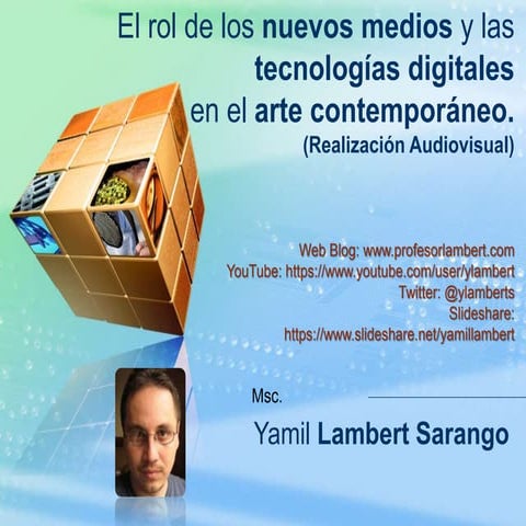 El rol de los nuevos medios y las tecnologías digitales  en el arte contemporáneo