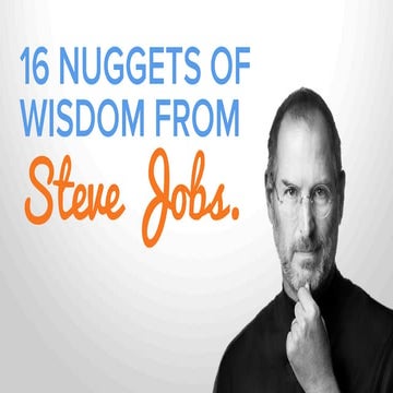 Nuggets of Wisdom From Steve Jobs