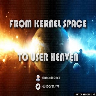 From Kernel Space to User Heaven #N...