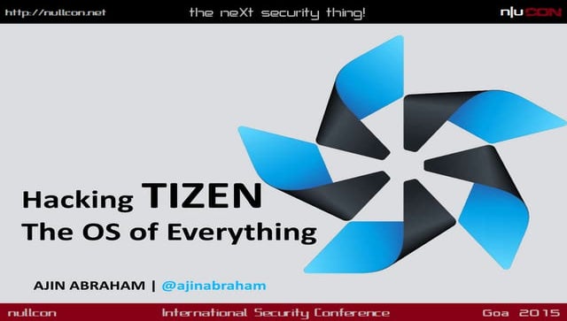 Hacking Tizen : The OS of Everything - Nullcon Goa 2015