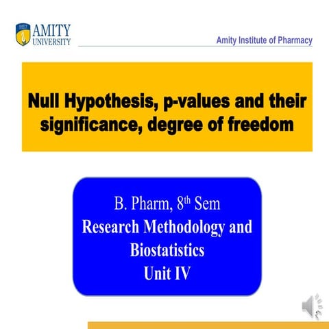 Null hypothesis and p-values, degree of freedom B.Pharm.ppt
