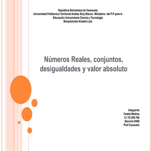 Numeros reales, Conjuntos, desigualdades, valor absoluto