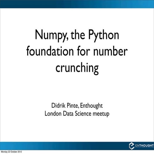 Numpy, the Python foundation for number crunching | PPT