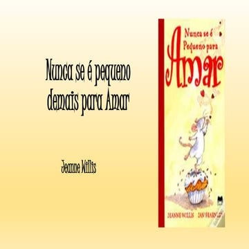 Nunca se é pequeno demais para amar