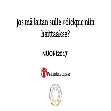 NUORI2017 - Jos mä laitan sulle #dickpic niin haittaakse?