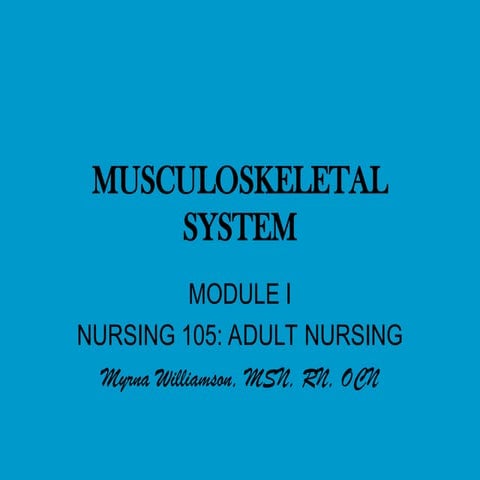 NUR105-ModuleI-MUSCULOSKELETALSYSTEM.ppt