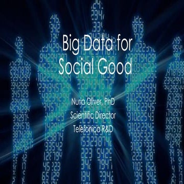 The emergent opportunity of Big Data for Social Good - Nuria Oliver @ PAPIs C...