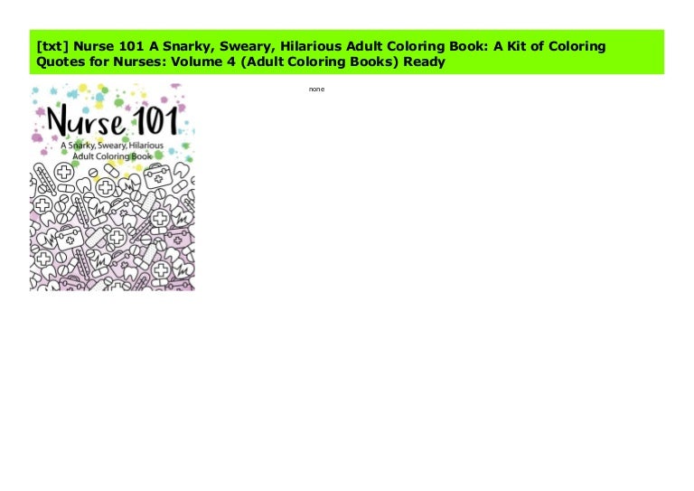 Download Txt Nurse 101 A Snarky Sweary Hilarious Adult Coloring Book A Ki