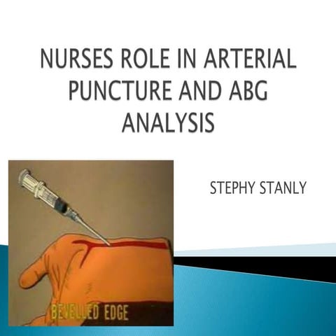 Nurses role in arterial puncture and abg analysis