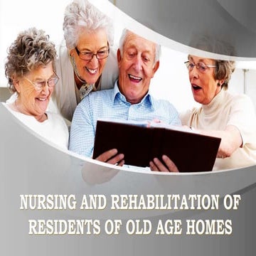 Nursing and Rehabilitation of Residents of Old Age Homes
