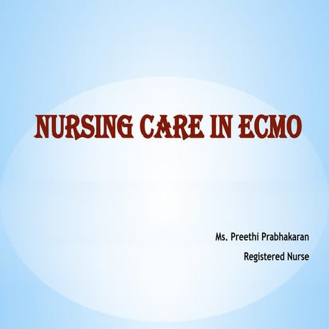 ICU NURSING CARE - CARE OF PATIENT IN ECMO