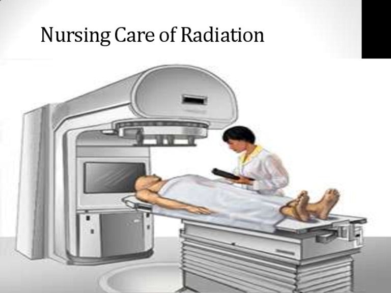 Nursing care of radiation
