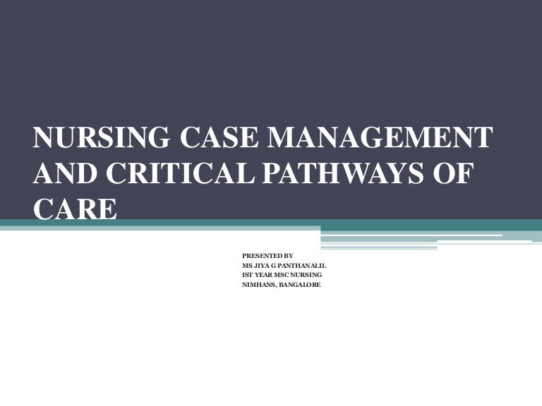 Nursing case management and critical pathways of care